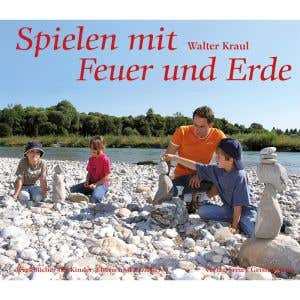 Spielen mit Feuer und Erde - Walter Kraul