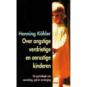 Über ängstliche, traurige und unruhige Kinder - Henning Köhler