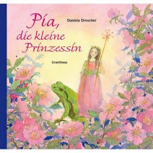 Pia, die kleine Prinzessin - Daniela Drescher