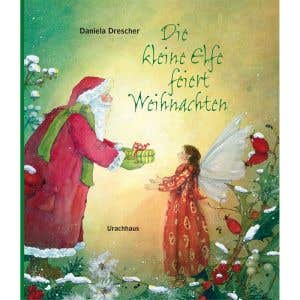 Die kleine Elfe feiert Weihnachten - Daniela Drescher