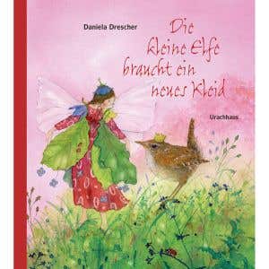 Die Kleine Elfe Braucht Ein Neues Kleid (Little Fairy's Meadow Party by Daniela Drescher, German)
