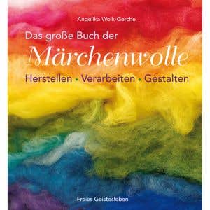 Das grosse Buch der Märchenwolle - Angelika Wolk-Gerche